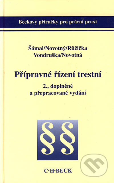 Kniha: Přípravné řízení trestní (Pavel Šámal a kolektiv). C. H. Beck, 2003 Kniha: Přípravné řízení trestní (Pavel Šámal a kolektiv). C. H. Beck, 2003