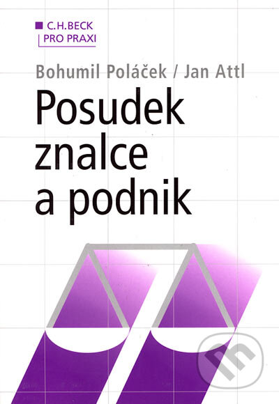 Kniha: Posudek znalce a podnik (Bohumil Poláček a Jan Attl). C. H. Beck, 2006 Kniha: Posudek znalce a podnik (Bohumil Poláček a Jan Attl). C. H. Beck, 2006