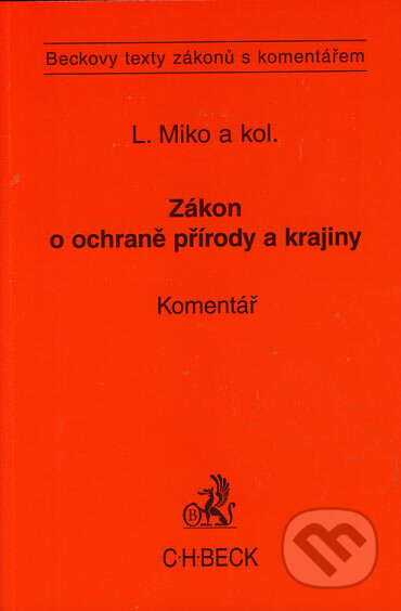 Kniha: Zákon o ochraně přírody a krajiny (Ladislav Miko a kolektív). C. H. Beck, 2005 Kniha: Zákon o ochraně přírody a krajiny (Ladislav Miko a kolektív). C. H. Beck, 2005