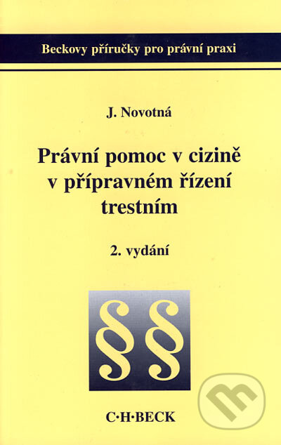 Kniha: Právní pomoc v cizině v přípravném řízení trestním (Jaroslava Novotná). C. H. Beck, 2005 Kniha: Právní pomoc v cizině v přípravném řízení trestním (Jaroslava Novotná). C. H. Beck, 2005