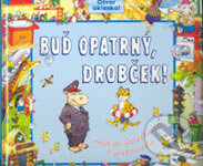 Kniha: Buď opatrný, drobček! (Slovenské pedagogické nakladateľstvo - Mladé letá). Slovenské pedagogické nakladateľstvo - Mladé letá, 2006 Kniha: Buď opatrný, drobček! (Slovenské pedagogické nakladateľstvo - Mladé letá). Slovenské pedagogické nakladateľstvo - Mladé letá, 2006