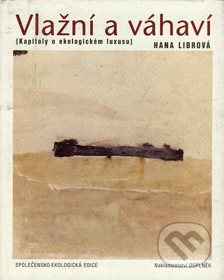 Vlažní a váhaví - Hana Librová, Doplněk, 2003