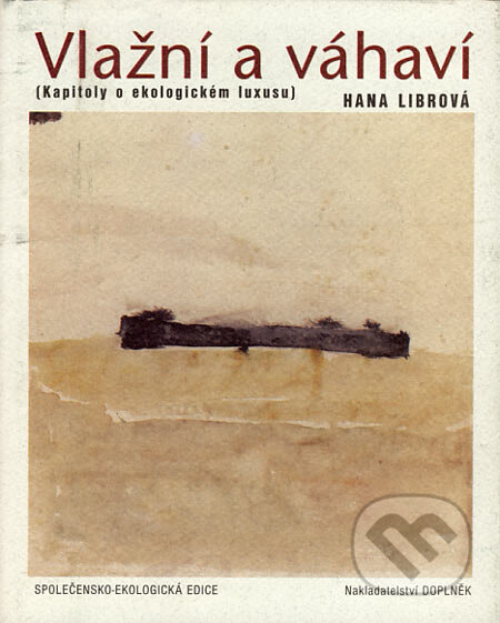 Kniha: Vlažní a váhaví (Hana Librová). Doplněk, 2003 Kniha: Vlažní a váhaví (Hana Librová). Doplněk, 2003