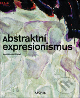 Abstraktní expresionizmus - Barbara Hess, Taschen, 2006