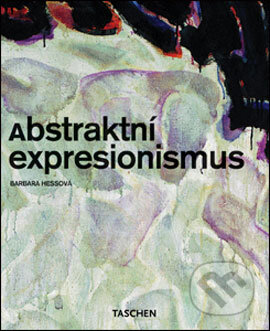 Kniha: Abstraktní expresionizmus (Barbara Hess). Taschen, 2006 Kniha: Abstraktní expresionizmus (Barbara Hess). Taschen, 2006