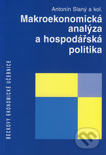 Kniha: Makroekonomická analýza a hospodářská politika (Antonín Slaný a kolektiv). C. H. Beck, 2003 Kniha: Makroekonomická analýza a hospodářská politika (Antonín Slaný a kolektiv). C. H. Beck, 2003