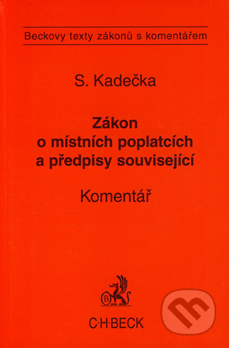 Kniha: Zákon o místních poplatcích a předpisy související (Stanislav Kadečka). C. H. Beck, 2005 Kniha: Zákon o místních poplatcích a předpisy související (Stanislav Kadečka). C. H. Beck, 2005
