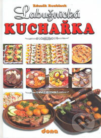 Kniha: Labužnická kuchařka (Zdeněk Roubínek). Dona, 2006 Kniha: Labužnická kuchařka (Zdeněk Roubínek). Dona, 2006