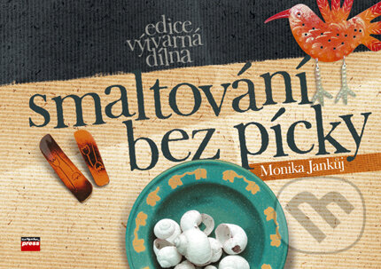 Kniha: Smaltování bez pícky (Monika Jankůj). Computer Press, 2006 Kniha: Smaltování bez pícky (Monika Jankůj). Computer Press, 2006