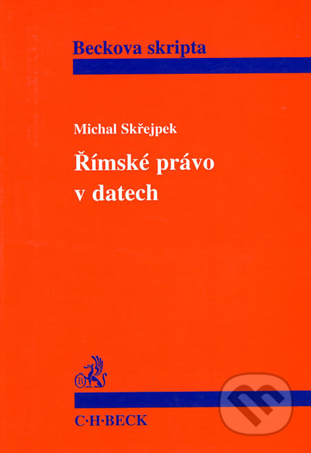Kniha: Římské právo v datech (Michal Skřejpek). C. H. Beck, 1997 Kniha: Římské právo v datech (Michal Skřejpek). C. H. Beck, 1997