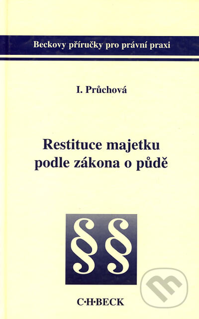 Kniha: Restituce majetku podle zákona o půdě (Ivana Průchová). C. H. Beck, 1997 Kniha: Restituce majetku podle zákona o půdě (Ivana Průchová). C. H. Beck, 1997