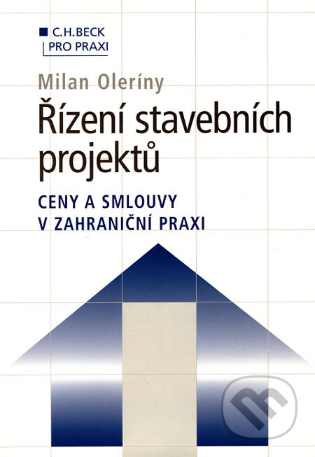 Kniha: Řízení stavebních projektů (Milan Oleríny). C. H. Beck, 2002 Kniha: Řízení stavebních projektů (Milan Oleríny). C. H. Beck, 2002