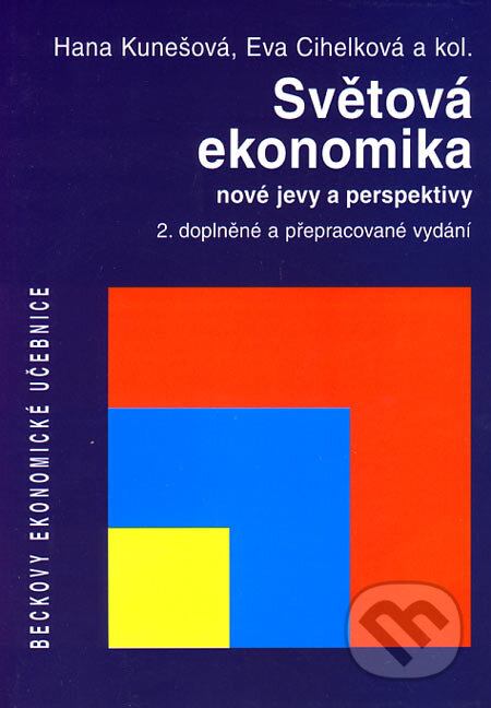 Kniha: Světová ekonomika - nové jevy a perspektivy (Eva Cihelková, Hana Kunešová a kolektív). C. H. Beck, 2006 Kniha: Světová ekonomika - nové jevy a perspektivy (Eva Cihelková, Hana Kunešová a kolektív). C. H. Beck, 2006