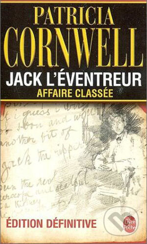 Kniha: Jack l'Eventreur, affaire classée (Patricia Cornwell). Hachette Livre International, 2004 Kniha: Jack l'Eventreur, affaire classée (Patricia Cornwell). Hachette Livre International, 2004