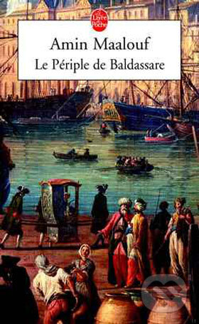 Kniha: Le Périple de Baldassare (Amin Maalouf). Hachette Livre International, 2002 Kniha: Le Périple de Baldassare (Amin Maalouf). Hachette Livre International, 2002