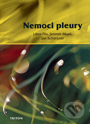 Kniha: Nemoci pleury (Jan Schützner, Jaromír Musil a Libor Fila). Triton, 2006 Kniha: Nemoci pleury (Jan Schützner, Jaromír Musil a Libor Fila). Triton, 2006