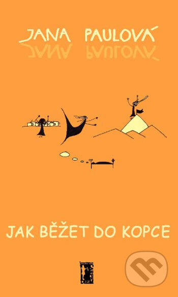 Kniha: Jak běžet do kopce (Jana Paulová). Carpe diem, 2006 Kniha: Jak běžet do kopce (Jana Paulová). Carpe diem, 2006