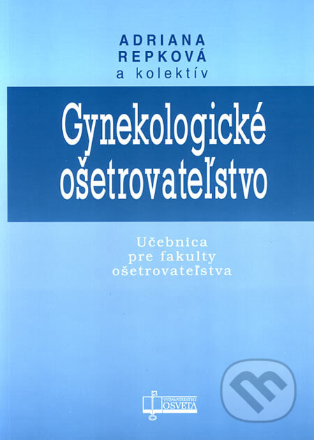 Kniha: Gynekologické ošetrovateľstvo (Adriana Repková a kolektiv). Osveta, 2006 Kniha: Gynekologické ošetrovateľstvo (Adriana Repková a kolektiv). Osveta, 2006