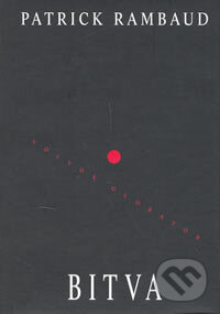 Kniha: Bitva (Patrick Rambaud). Volvox Globator, 2006 Kniha: Bitva (Patrick Rambaud). Volvox Globator, 2006