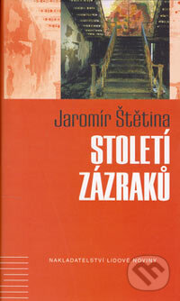Kniha: Století zázraků (Jaromír Štětina). Nakladatelství Lidové noviny, 2006 Kniha: Století zázraků (Jaromír Štětina). Nakladatelství Lidové noviny, 2006