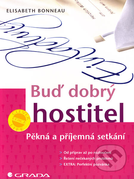 Kniha: Buď dobrý hostitel (Elisabeth Bonneau). Grada, 2006 Kniha: Buď dobrý hostitel (Elisabeth Bonneau). Grada, 2006