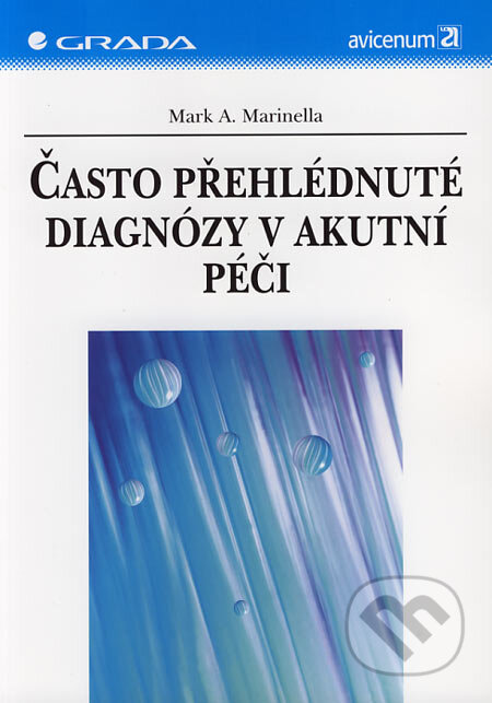 Kniha: Často přehlédnuté diagnózy v akutní péči (Mark A. Marinella). Grada, 2006 Kniha: Často přehlédnuté diagnózy v akutní péči (Mark A. Marinella). Grada, 2006