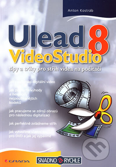 Kniha: Ulead VideoStudio 8 (Anton Kostráb). Grada, 2006 Kniha: Ulead VideoStudio 8 (Anton Kostráb). Grada, 2006