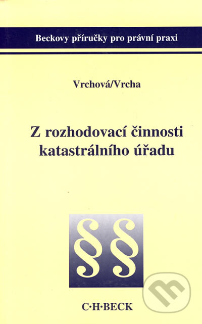 Kniha: Z rozhodovací činnosti katastrálního úřadu (Karin Vrchová a Pavel Vrcha). C. H. Beck, 2002 Kniha: Z rozhodovací činnosti katastrálního úřadu (Karin Vrchová a Pavel Vrcha). C. H. Beck, 2002