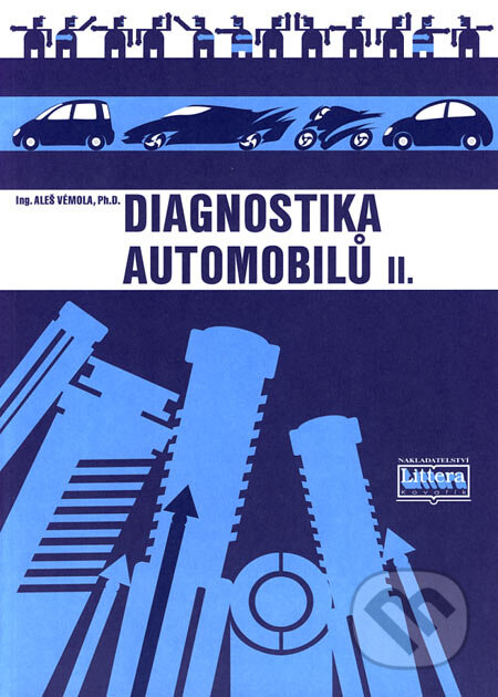 Kniha: Diagnostika automobilů II (Aleš Vémola). Littera, 2006 Kniha: Diagnostika automobilů II (Aleš Vémola). Littera, 2006