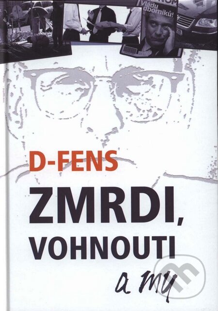 Kniha: Zmrdi, vohnouti a my (D-Fens). Plot, 2006 Kniha: Zmrdi, vohnouti a my (D-Fens). Plot, 2006