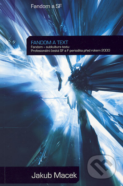 Kniha: Fandom a text (Jakub Macek). Triton, 2006 Kniha: Fandom a text (Jakub Macek). Triton, 2006