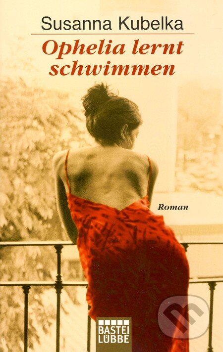 Kniha: Ophelia lernt schwimmen (Susanna Kubelka). Bastei Lübbe, 2005 Kniha: Ophelia lernt schwimmen (Susanna Kubelka). Bastei Lübbe, 2005