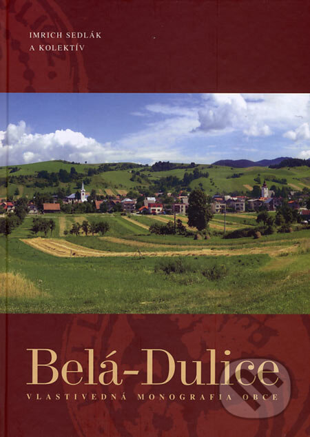 Kniha: Belá-Dulice (Imrich Sedlák a kolektív). Obecný úrad v Belej-Duliciach, 2006 Kniha: Belá-Dulice (Imrich Sedlák a kolektív). Obecný úrad v Belej-Duliciach, 2006