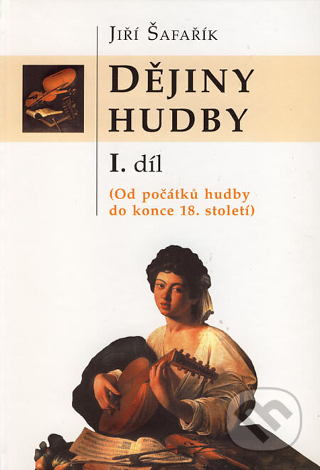 Kniha: Dějiny hudby I (Jiří Šafařík). Votobia, 2002 Kniha: Dějiny hudby I (Jiří Šafařík). Votobia, 2002
