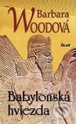 Kniha: Babylonská hviezda (Barbara Wood). Ikar, 2006 Kniha: Babylonská hviezda (Barbara Wood). Ikar, 2006
