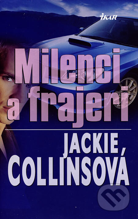Kniha: Milenci a frajeri (Jackie Collins). Ikar, 2006 Kniha: Milenci a frajeri (Jackie Collins). Ikar, 2006
