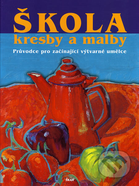 Kniha: Škola kresby a malby (David Sanmiguel). Ikar CZ, 2006 Kniha: Škola kresby a malby (David Sanmiguel). Ikar CZ, 2006