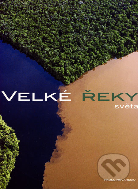 Kniha: Velké řeky světa (Paolo Novaresio). Knižní klub, 2006 Kniha: Velké řeky světa (Paolo Novaresio). Knižní klub, 2006