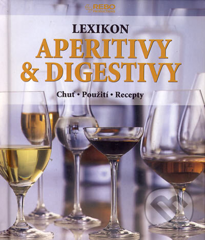 Kniha: Aperitivy & digestivy (Lexikon) (Tobias Pehle). Rebo, 2006 Kniha: Aperitivy & digestivy (Lexikon) (Tobias Pehle). Rebo, 2006