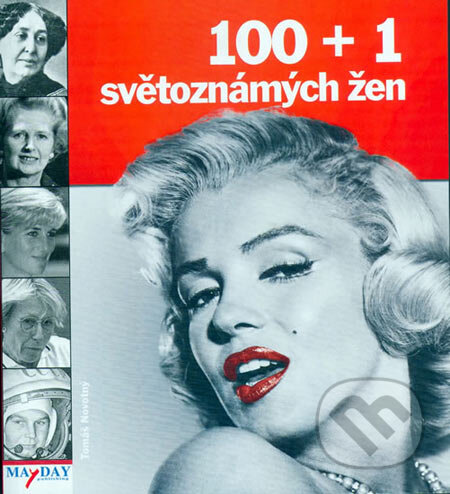 Kniha: 100 + 1 světoznámých žen (Tomáš Novotný). MAYDAY publishing, 2006 Kniha: 100 + 1 světoznámých žen (Tomáš Novotný). MAYDAY publishing, 2006
