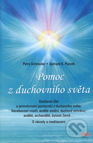Kniha: Pomoc z duchovního světa (Gerhard K. Pieroth a Petra Schneider). ANAG, 2006 Kniha: Pomoc z duchovního světa (Gerhard K. Pieroth a Petra Schneider). ANAG, 2006