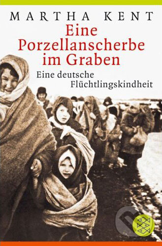 Kniha: Eine Porzellanscherbe im Graben (Martha Kent). Fischer Taschenbuch, 2004 Kniha: Eine Porzellanscherbe im Graben (Martha Kent). Fischer Taschenbuch, 2004