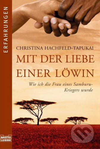 Kniha: Mit der Liebe einer Löwin (Christina Hachfeld-Tapukai). Bastei Lübbe, 2006 Kniha: Mit der Liebe einer Löwin (Christina Hachfeld-Tapukai). Bastei Lübbe, 2006