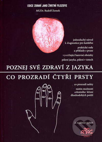 Kniha: Poznej své zdraví z jazyka, Co prozradí čtyři prsty (Rudolf Zemek). ANAG, 2006 Kniha: Poznej své zdraví z jazyka, Co prozradí čtyři prsty (Rudolf Zemek). ANAG, 2006