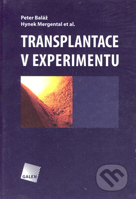 Kniha: Transplantace v experimentu (Hynek Mergental, Peter Baláž a kolektiv). Galén, 2006 Kniha: Transplantace v experimentu (Hynek Mergental, Peter Baláž a kolektiv). Galén, 2006