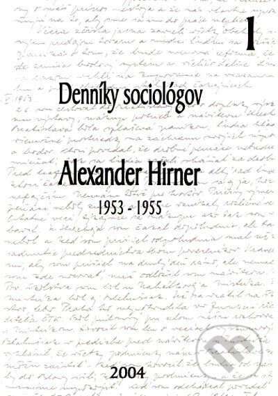 Kniha: Denníky sociológov 1 (Alexander Hirner). Sociologický ústav SAV, 2004 Kniha: Denníky sociológov 1 (Alexander Hirner). Sociologický ústav SAV, 2004