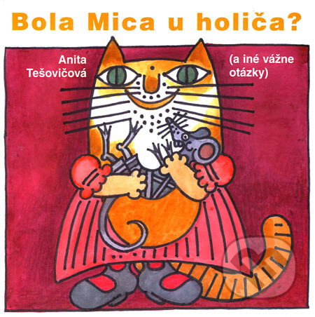 Kniha: Bola Mica u holiča? (Anita Tešovičová). Vydavateľstvo Spolku slovenských spisovateľov, 2006 Kniha: Bola Mica u holiča? (Anita Tešovičová). Vydavateľstvo Spolku slovenských spisovateľov, 2006