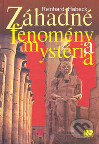 Kniha: Záhadné fenomény a mystéria (Reinhard Habeck). NS Svoboda, 2006 Kniha: Záhadné fenomény a mystéria (Reinhard Habeck). NS Svoboda, 2006