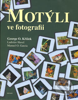 Kniha: Motýli ve fotografii (George O. Křížek, Ladislav Havel a Manuel O. Garcia). Sursum, 2006 Kniha: Motýli ve fotografii (George O. Křížek, Ladislav Havel a Manuel O. Garcia). Sursum, 2006