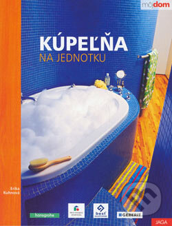 Kniha: Kúpeľňa na jednotku (Erika Kuhnová). Jaga group, 2006 Kniha: Kúpeľňa na jednotku (Erika Kuhnová). Jaga group, 2006